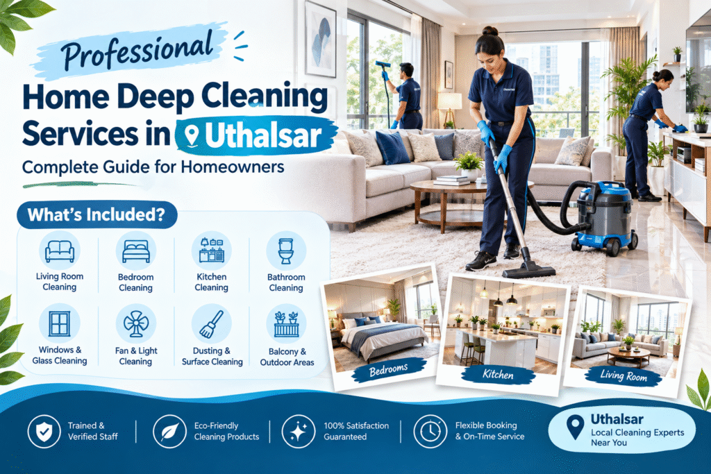 Professional Home Deep Cleaning Services in Uthalsar: A Complete Guide for Homeowners